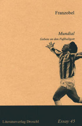 Franzobel |  Mundial. Gebete an den Fußballgott | Buch |  Sack Fachmedien