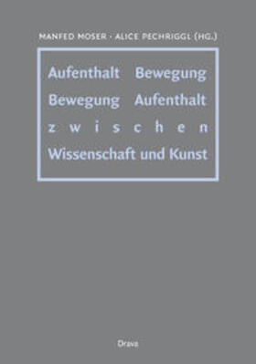 Moser / Pechriggl |  Aufenthalt - Bewegung /Bewegung - Aufenthalt | Buch |  Sack Fachmedien