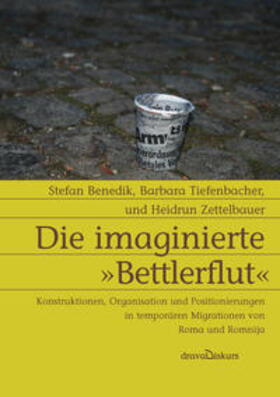 Benedik / Tiefenbacher / Zettelbauer |  Die imaginierte 'Bettlerflut' | Buch |  Sack Fachmedien