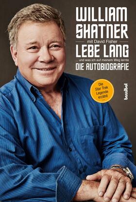 Shatner / Fisher |  Lebe Lang ... und was ich auf meinem Weg lernte | eBook | Sack Fachmedien