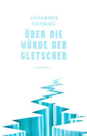 Schmidl |  Über die Würde der Gletscher | Buch |  Sack Fachmedien