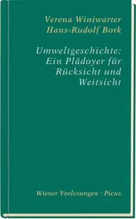 Winiwarter / Bork |  Umweltgeschichte: Ein Plädoyer für Rücksicht und Weitsicht | Buch |  Sack Fachmedien