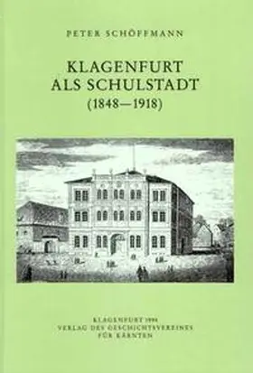 Schöffmann |  Klagenfurt als Schulstadt (1848-1918) | Buch |  Sack Fachmedien