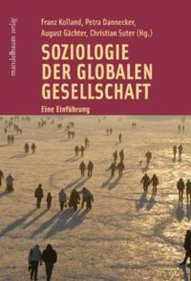 Kolland / Gächter / Dannecker |  Soziologie der globalen Gesellschaft | Buch |  Sack Fachmedien