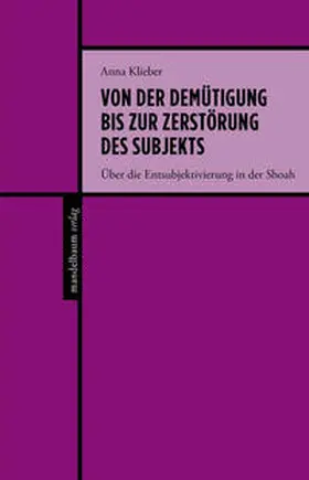 Klieber |  Von der Demütigung bis zur Zerstörung des Subjekts | Buch |  Sack Fachmedien