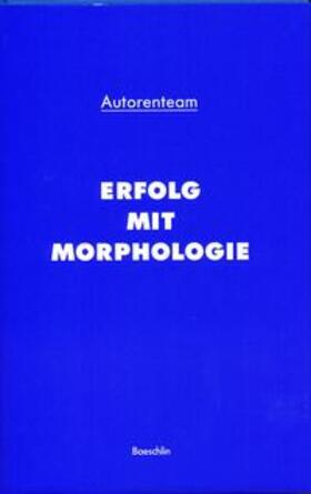 Aebi / Bauer / Geschka |  Erfolg mit Morphologie | Buch |  Sack Fachmedien