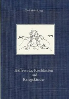 Hefti-Rüegg |  Kaffeesatz, Kochkisten und Kriegskinder | Buch |  Sack Fachmedien