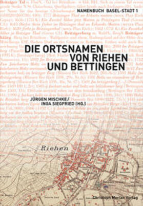 Mischke / Siegfried |  Die Ortsnamen von Riehen und Bettingen | Buch |  Sack Fachmedien