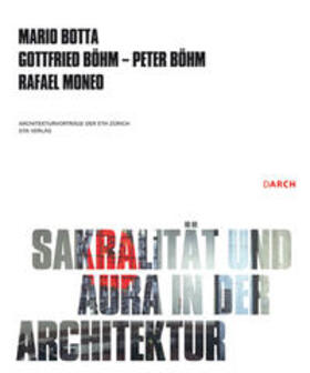 Böhm / Botta / Moneo |  Botta, M: Sakralität und Aura in der Architektur | Buch |  Sack Fachmedien