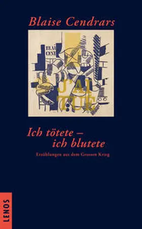 Cendrars |  Ich tötete - ich blutete | Buch |  Sack Fachmedien