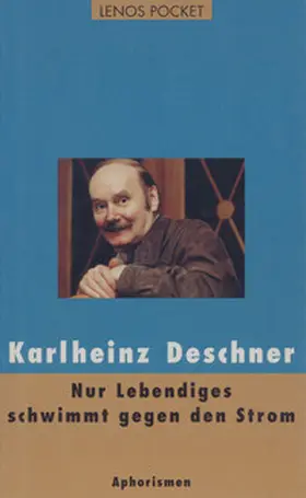 Deschner |  Nur Lebendiges schwimmt gegen den Strom | Buch |  Sack Fachmedien