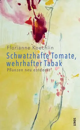 Koechlin |  Schwatzhafte Tomate, wehrhafter Tabak | Buch |  Sack Fachmedien