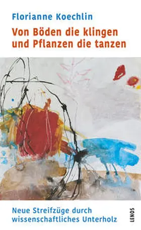 Koechlin / Siegfried |  Von Böden die klingen und Pflanzen die tanzen | Buch |  Sack Fachmedien