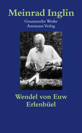 Inglin |  Gesammelte Werke in Einzelausgaben / Wendel von Euw. Erlenbüel | Buch |  Sack Fachmedien