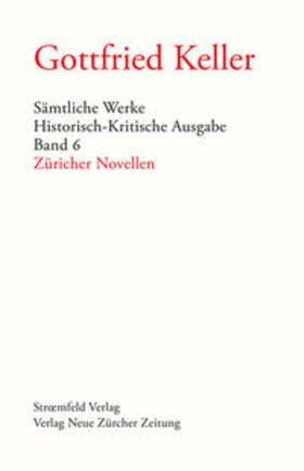 Keller / Morgenthaler / Villwock |  Sämtliche Werke. Historisch-Kritische Ausgabe, Band 6 | Buch |  Sack Fachmedien