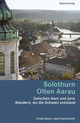 Bauer / Frischknecht |  Solothurn Olten Aarau | Buch |  Sack Fachmedien