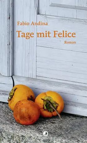 Andina |  Tage mit Felice | Buch |  Sack Fachmedien