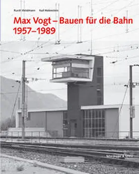  Max Vogt – Bauen für die Bahn 1957–1989 | Buch |  Sack Fachmedien