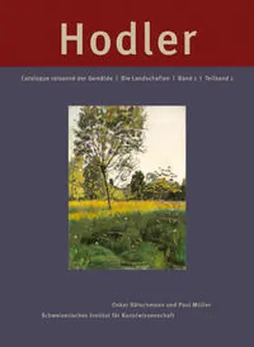 Schweizerisches Institut für Kunstwissenschaft SIK |  Ferdinand Hodler. Catalogue raisonné der Gemälde / Ferdinand Hodler: Catalogue raisonné der Gemälde | Buch |  Sack Fachmedien