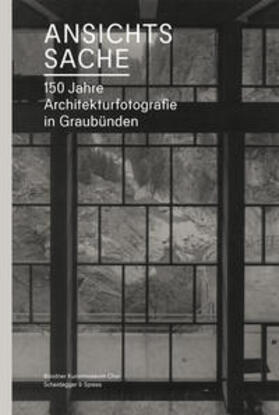 Kunz / Gantenbein |  Ansichtssache.150 Jahre Architekturfotografie in Graubünden | Buch |  Sack Fachmedien