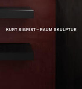 Stutzer |  Kurt Sigrist - Raum Skulptur | Buch |  Sack Fachmedien
