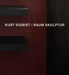 Stutzer |  Kurt Sigrist - Raum Skulptur | Buch |  Sack Fachmedien