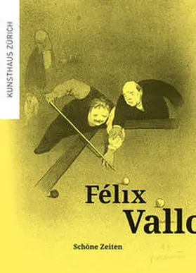 Zürcher Kunstgesellschaft / Kunsthaus Zürich |  Félix Vallotton. Schöne Zeiten | Buch |  Sack Fachmedien