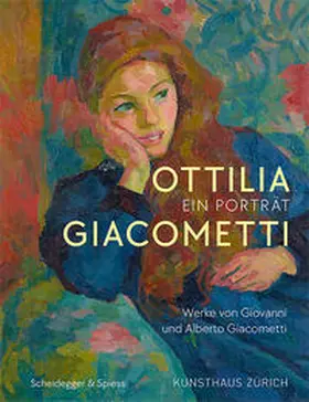 Kunsthaus Zürich |  Ottilia Giacometti – Ein Porträt | Buch |  Sack Fachmedien