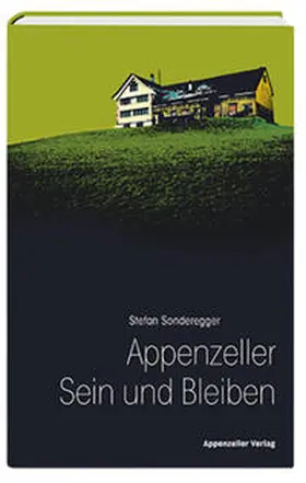 Sonderegger |  Appenzeller Sein und Bleiben | Buch |  Sack Fachmedien