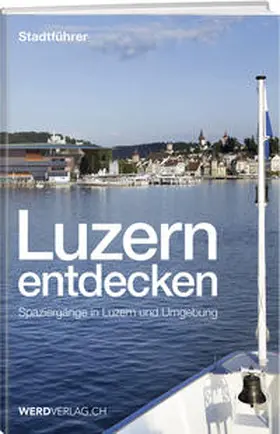 Rosenkranz / Steinmann / Bossart |  Luzern entdecken | Buch |  Sack Fachmedien