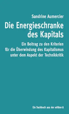 Aumercier |  Die Energieschranke des Kapitals | Buch |  Sack Fachmedien