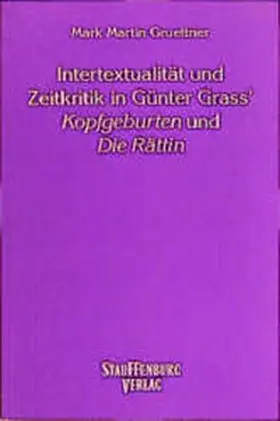 Gruettner |  Intertextualität und Zeitkritik in Günter Grass' "Kopfgeburten" und "Die Rättin" | Buch |  Sack Fachmedien