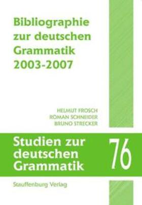Frosch / Schneider / Strecker |  Bibliographie zur deutschen Grammatik 2003-2007 | Buch |  Sack Fachmedien