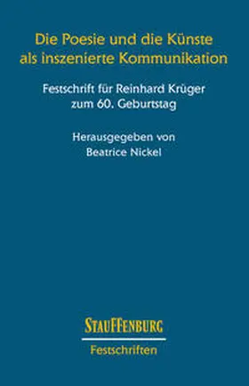 Nickel | Die Poesie und die Künste als inszenierte Kommunikation. Festschrift für Reinhard Krüger zum 60. Geburtstag | Buch | 978-3-86057-512-3 | sack.de