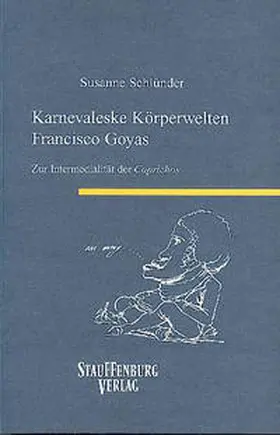 Schlünder |  Karnevaleske Körperwelten Francisco Goyas | Buch |  Sack Fachmedien