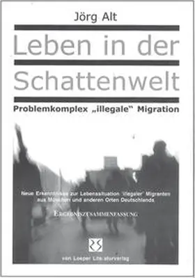 Alt |  Leben in der Schattenwelt - Problemkomplex "illegale" Migration - Ergebniszusammenfassung | Buch |  Sack Fachmedien