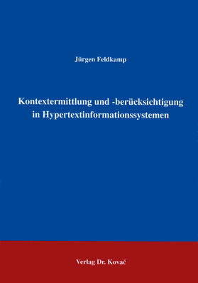 Feldkamp |  Kontextermittlung und -berücksichtigung in Hypertextinformationssystemen | Buch |  Sack Fachmedien