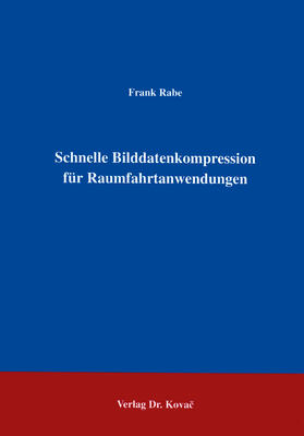 Rabe |  Schnelle Bilddatenkompression für Raumfahrtanwendungen | Buch |  Sack Fachmedien