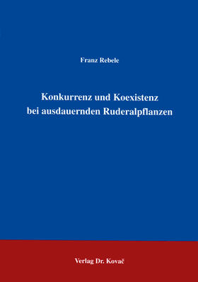 Rebele |  Konkurrenz und Koexistenz bei ausdauernden Ruderalpflanzen | Buch |  Sack Fachmedien