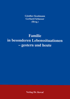 Koolmann / Schusser |  Familie in besonderen Lebenssituationen - gestern und heute | Buch |  Sack Fachmedien