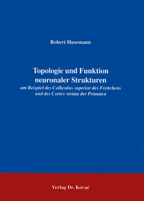 Husemann |  Topologie und Funktion neuronaler Strukturen am Beispiel des Colliculus superior des Frettchens und des Cortex striata der Primaten | Buch |  Sack Fachmedien