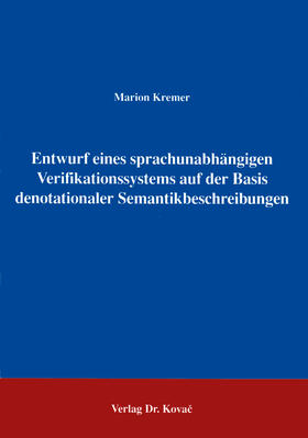 Kremer |  Entwurf eines sprachunabhängigen Verifikationssystems auf der Basis denotationaler Semantikbeschreibungen | Buch |  Sack Fachmedien