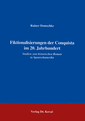 Domschke |  Fiktionalisierungen der Conquista im 20. Jahrhundert | Buch |  Sack Fachmedien