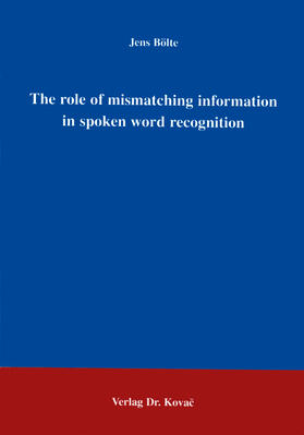 Bölte |  The role of mismatching information in spoken word recognition | Buch |  Sack Fachmedien
