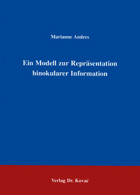 Andres |  Ein Modell zur Repräsentation binokularer Information | Buch |  Sack Fachmedien