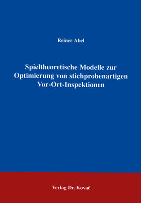 Abel |  Spieltheoretische Modelle zur Optimierung von stichprobenartigen Vor-Ort-Inspektionen | Buch |  Sack Fachmedien