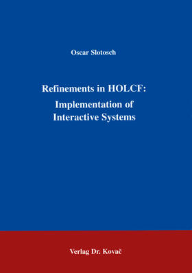 Slotosch |  Refinements in HOLCF: Implementation of Interactive Systems | Buch |  Sack Fachmedien