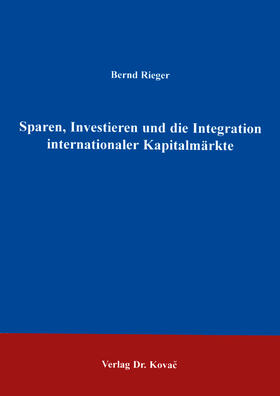 Rieger |  Sparen, Investieren und die Integration internationaler Kapitalmärkte | Buch |  Sack Fachmedien