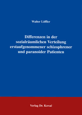 Löffler |  Differenzen in der sozialräumlichen Verteilung erstaufgenommener schizophrener und paranoider Patienten | Buch |  Sack Fachmedien