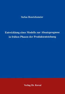 Henrichsmeier |  Entwicklung eines Modells zur Absatzprognose in frühen Phasen der Produktentstehung | Buch |  Sack Fachmedien